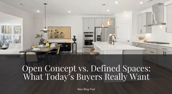 feature image of Open Concept vs. Defined Spaces: What Today’s Home Buyers Really Want