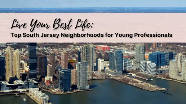 5 Top South Jersey Neighborhoods Tailored for Young Professionals