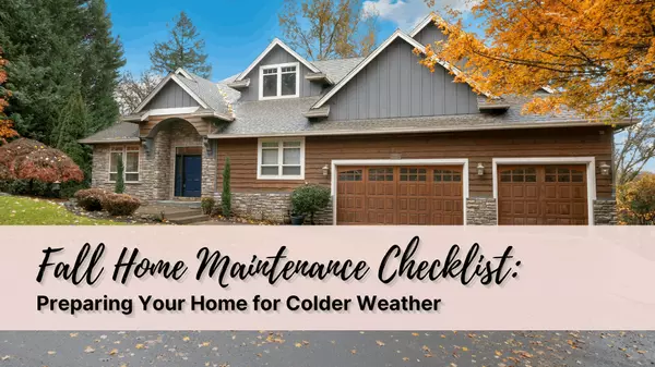 Fall Home Maintenance Checklist: Preparing Your Home for Colder Weather
