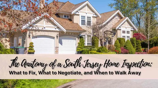 The Anatomy of a South Jersey Home Inspection: What to Fix, What to Negotiate, and When to Walk Away
