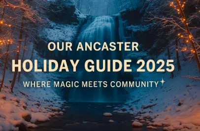 Your Ancaster Holiday Guide 2025: Where Magic Meets Community 