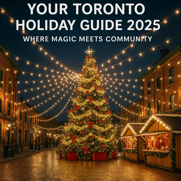 Your Toronto Holiday Guide 2025: Where Magic Meets Community