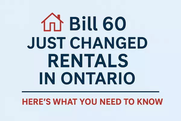 Bill 60 Ontario Rental Changes 2025 | What Renters & Landlords Must Know