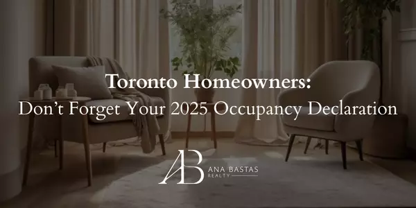 Toronto Homeowners: Don’t Forget Your 2025 Occupancy Declaration