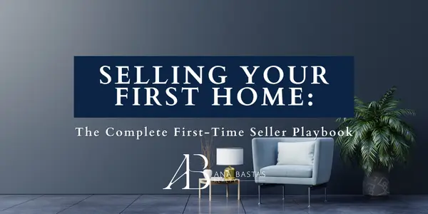 Selling Your First Home: The Complete First-Time Seller Playbook,Ana Bastas