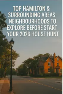 Top Hamilton Neighbourhoods for 2026 Home Buyers | Best Areas to Explore Before You House Hunt,Ana Bastas
