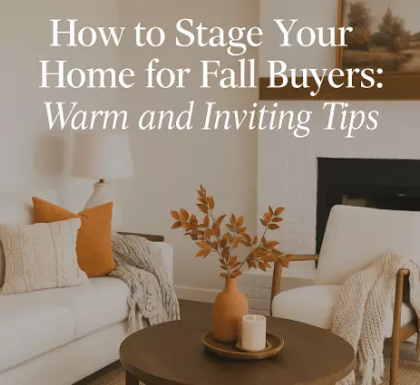 How to Stage Your Home for Fall Buyers: Warm and Inviting Tips