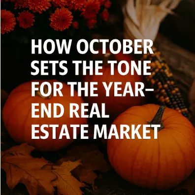 How October Sets the Tone for the Year-End Real Estate Market
