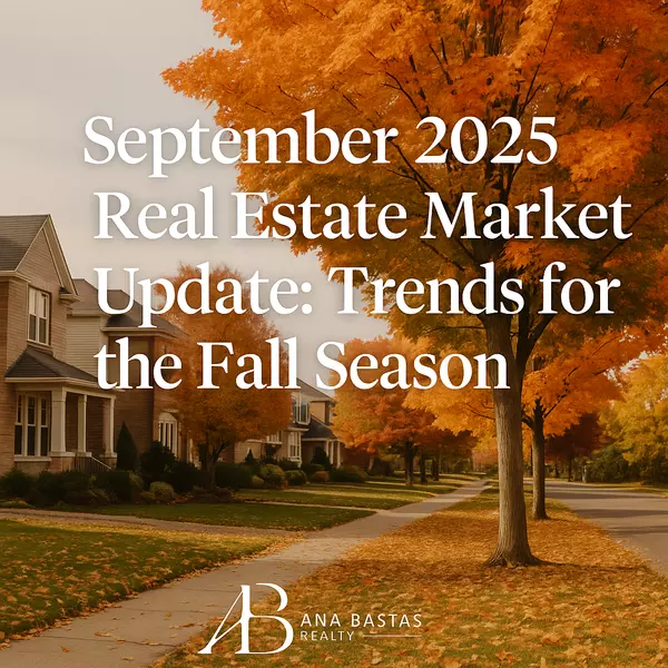 September 2025 Real Estate Market Update | Fall Housing Trends & Buyer Insights