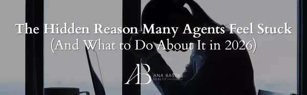 The Hidden Reason Many Agents Feel Stuck (And What to Do About It in 2026)