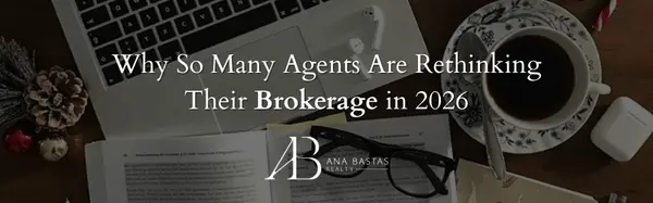 Why So Many Agents Are Rethinking Their Brokerage in 2026,Ana Bastas