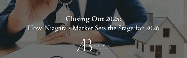 Closing Out 2025: How Niagara’s Market Sets the Stage for 2026 | Real Estate Outlook,Ana Bastas