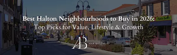 Best Halton Neighbourhoods to Buy in 2026: Top Picks for Value, Lifestyle & Growth