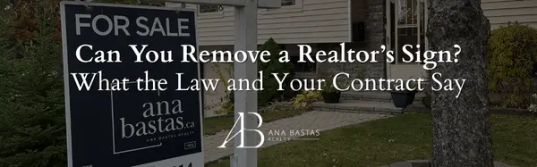 Can You Remove a Realtorās Sign? What the Law and Your Contract Say,Ana Bastas