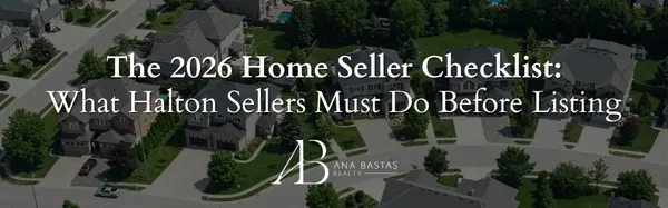 The 2026 Home Seller Checklist: What Halton Sellers Must Do Before Listing,Ana Bastas