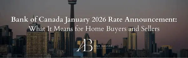 Bank of Canada January 2026 Rate Announcement: What It Means for Home Buyers and Sellers,Ana Bastas