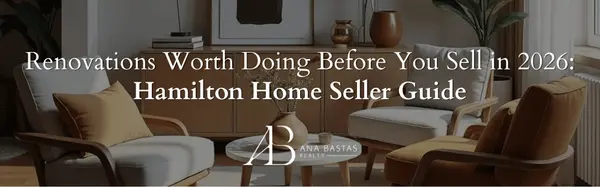 Renovations Worth Doing Before You Sell in 2026: Hamilton Home Seller Guide,Ana Bastas