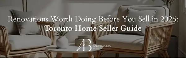 Renovations Worth Doing Before You Sell in 2026: Toronto Home Seller Guide,Ana Bastas