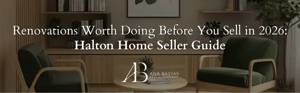 Renovations Worth Doing Before You Sell in 2026: Halton Home Seller Guide,Ana Bastas