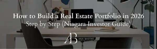 How to Build a Real Estate Portfolio in 2026 ā Step by Step (Niagara Investor Guide),Ana Bastas
