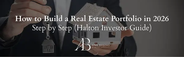 How to Build a Real Estate Portfolio in 2026 — Step by Step (Halton Investor Guide),Ana Bastas
