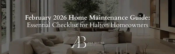 February 2026 Home Maintenance Guide: Essential Checklist for Halton Homeowners,Ana Bastas