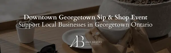 Downtown Georgetown Sip & Shop Event | Support Local Businesses in Georgetown Ontario,Ana Bastas