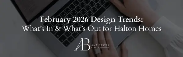 February 2026 Design Trends: What’s In & What’s Out for Halton Homes,Ana Bastas