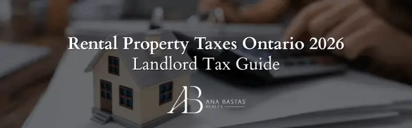 Rental Property Taxes Ontario 2026 | Landlord Tax Guide | Ana Bastas Realty,Ana Bastas