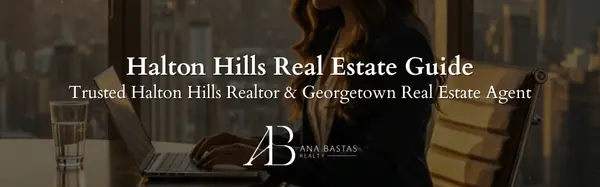 Halton Hills Real Estate Guide | Trusted Halton Hills Realtor & Georgetown Real Estate Agent,Ana Bastas