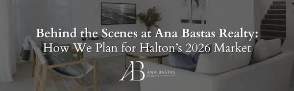 Behind the Scenes at Ana Bastas Realty: How We Plan for Haltonās 2026 Market,Ana Bastas