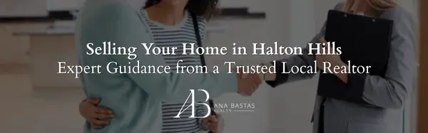 Selling Your Home in Halton Hills | Expert Guidance from a Trusted Local Realtor,Ana Bastas
