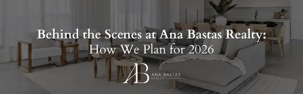 Behind the Scenes at Ana Bastas Realty: How We Plan for 2026,Ana Bastas
