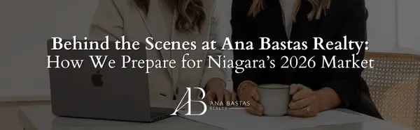 Behind the Scenes at Ana Bastas Realty: How We Prepare for Niagara’s 2026 Market,Ana Bastas