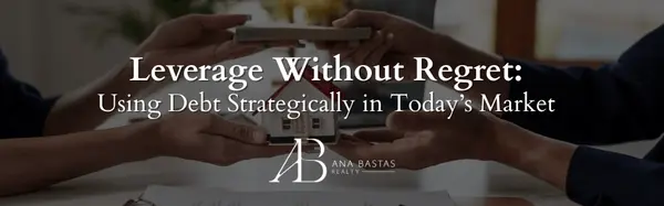 Leverage Without Regret: Using Debt Strategically in Today’s Market,Ana Bastas