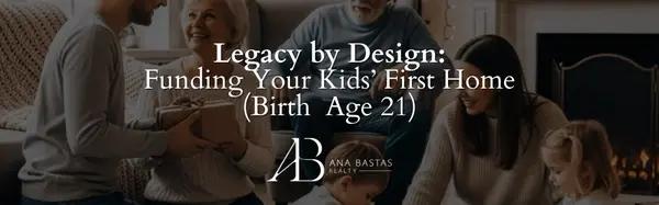 Legacy by Design: Funding Your Kidsā First Home (Birth Age 21)