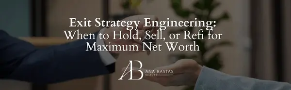 Exit Strategy Engineering: When to Hold, Sell, or Refi for Maximum Net Worth