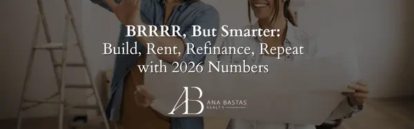 BRRRR, But Smarter: Build, Rent, Refinance, Repeat with 2026 Numbers