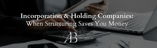 Incorporation & Holding Companies: When Structuring Saves You Money