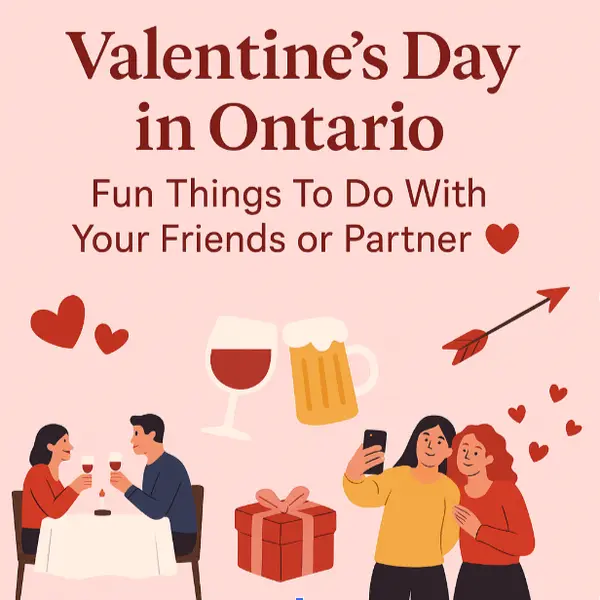 Valentine’s Day in Ontario: Best Activities for Couples & Friends,Ana Bastas