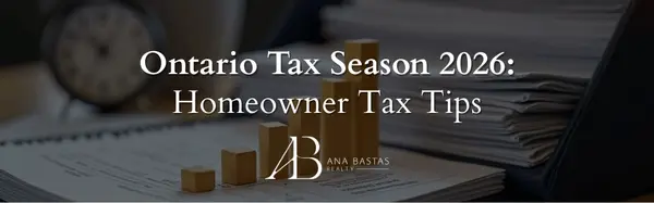 Ontario Tax Season 2026: Homeowner Tax Tips | Ana Bastas Realty,Ana Bastas