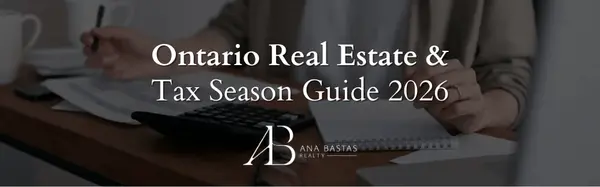 Ontario Real Estate & Tax Season Guide 2026 | Ana Bastas Realty,Ana Bastas