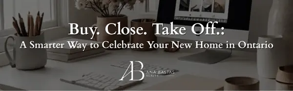 Buy. Close. Take Off.: A Smarter Way to Celebrate Your New Home in Ontario,Ana Bastas