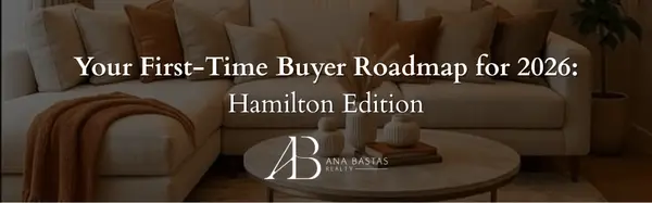 Your First-Time Buyer Roadmap for 2026: Hamilton Edition,Ana Bastas