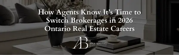 How Agents Know It’s Time to Switch Brokerages in 2026 | Ontario Real Estate Careers,Ana Bastas