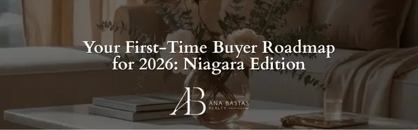 Your First-Time Buyer Roadmap for 2026: Niagara Edition,Ana Bastas