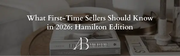What First-Time Sellers Should Know in 2026: Hamilton Edition,Ana Bastas