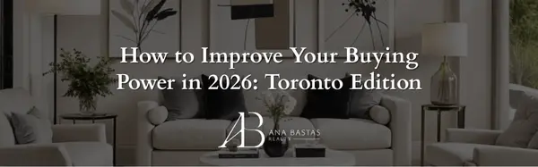 How to Improve Your Buying Power in 2026: Toronto Edition,Ana Bastas