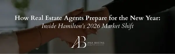 How Real Estate Agents Prepare for the New Year: Inside Hamilton’s 2026 Market Shift,Ana Bastas