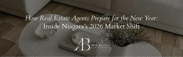 How Real Estate Agents Prepare for the New Year: Inside Niagara’s 2026 Market Shift,Ana Bastas